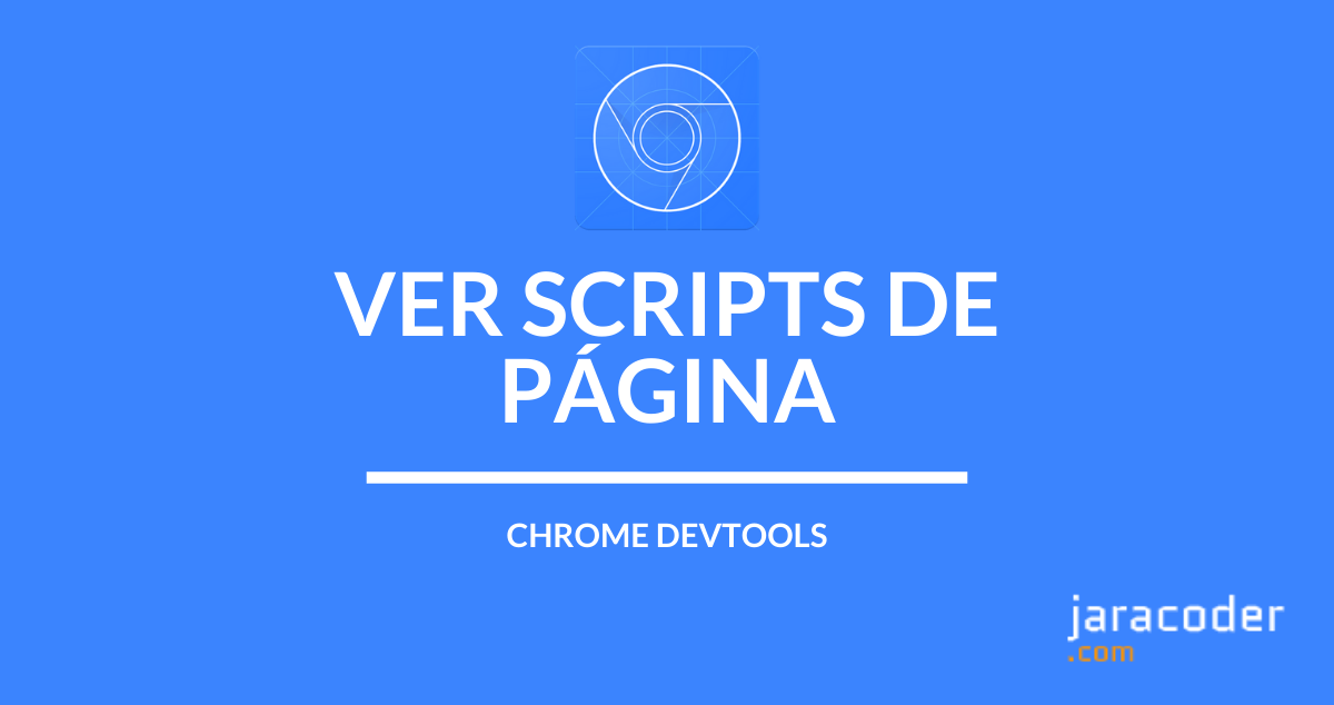 Chrome DevTools: Inspeccionar scripts
