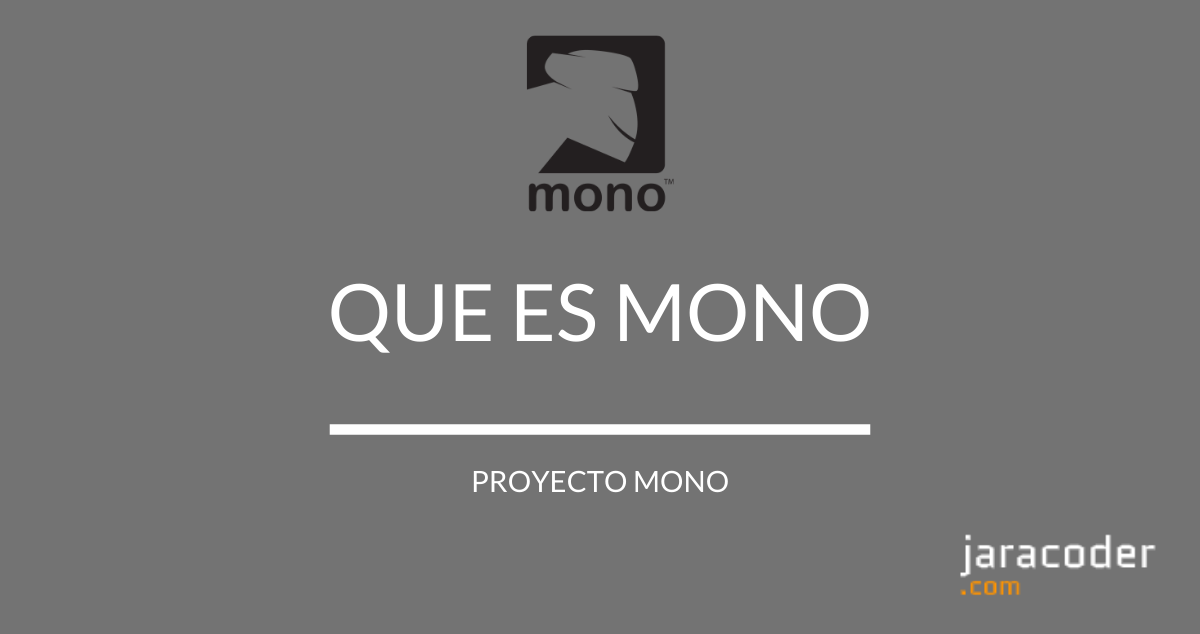 Proyecto Mono: Que es y para que sirve
